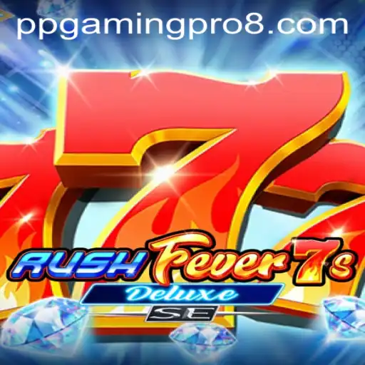 Exploring the Excitement of RushFever7sDeluxeSE by PPGaming PRO